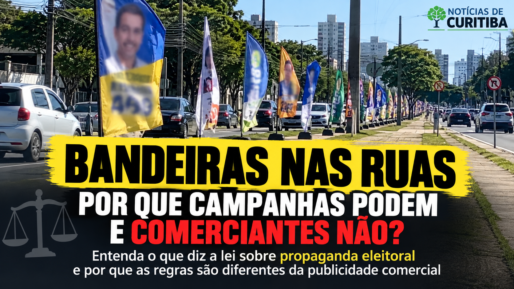 Bandeiras de propaganda eleitoral instaladas ao longo de uma via de Curitiba, com chamada sobre as diferenças entre propaganda eleitoral e publicidade comercial.