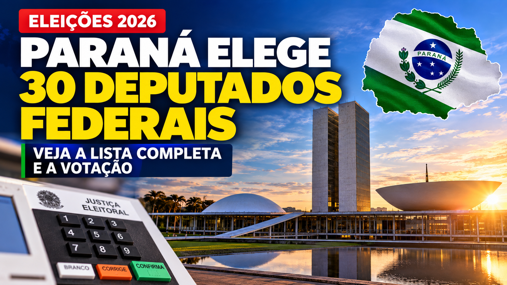 Arte sobre as Eleições 2026 no Paraná com urna eletrônica, Congresso Nacional e destaque para os 30 deputados federais eleitos pelo estado.