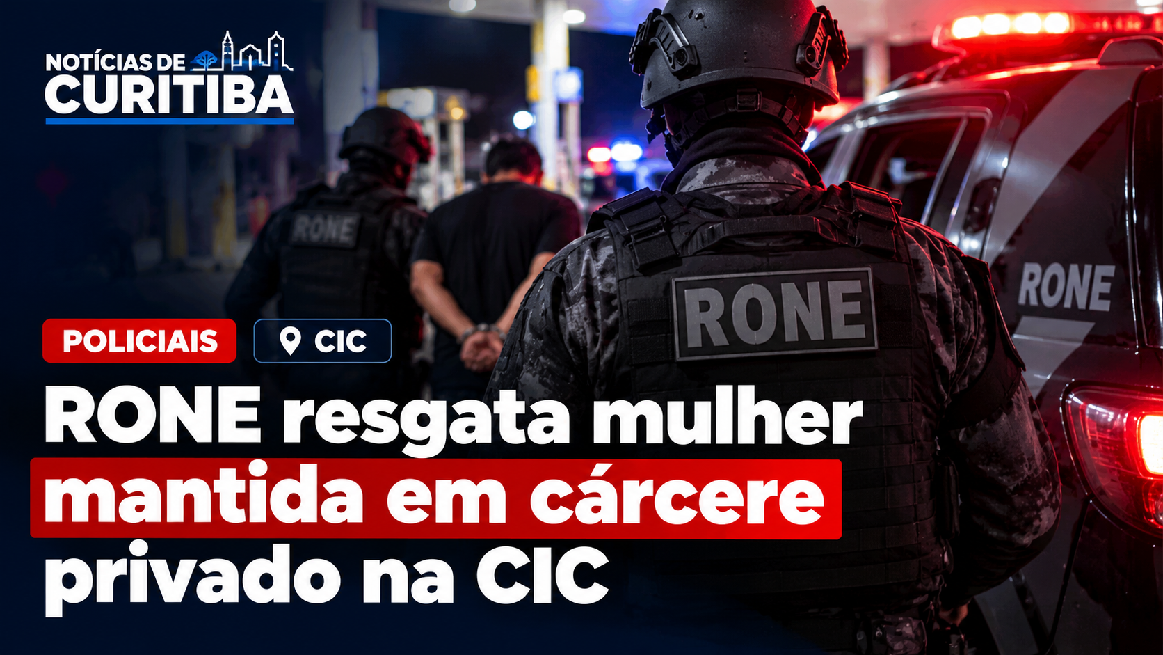 RONE resgata mulher mantida em cárcere privado e prende dois suspeitos na CIC