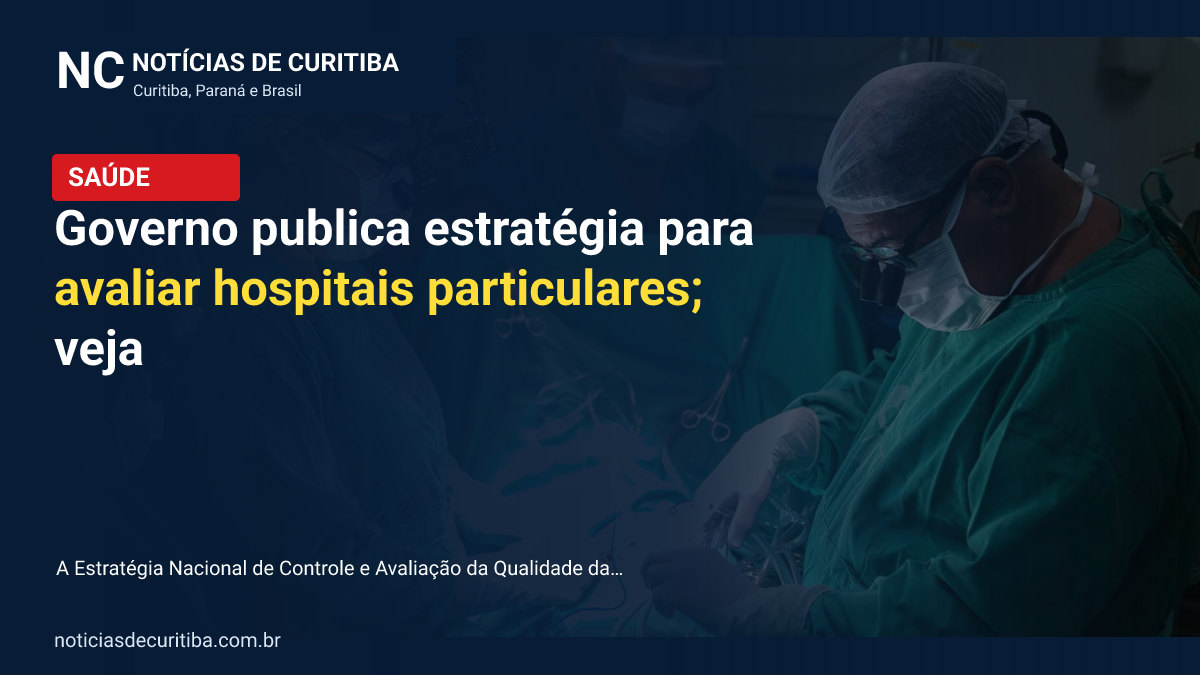 Governo publica estratégia para avaliar hospitais particulares; veja