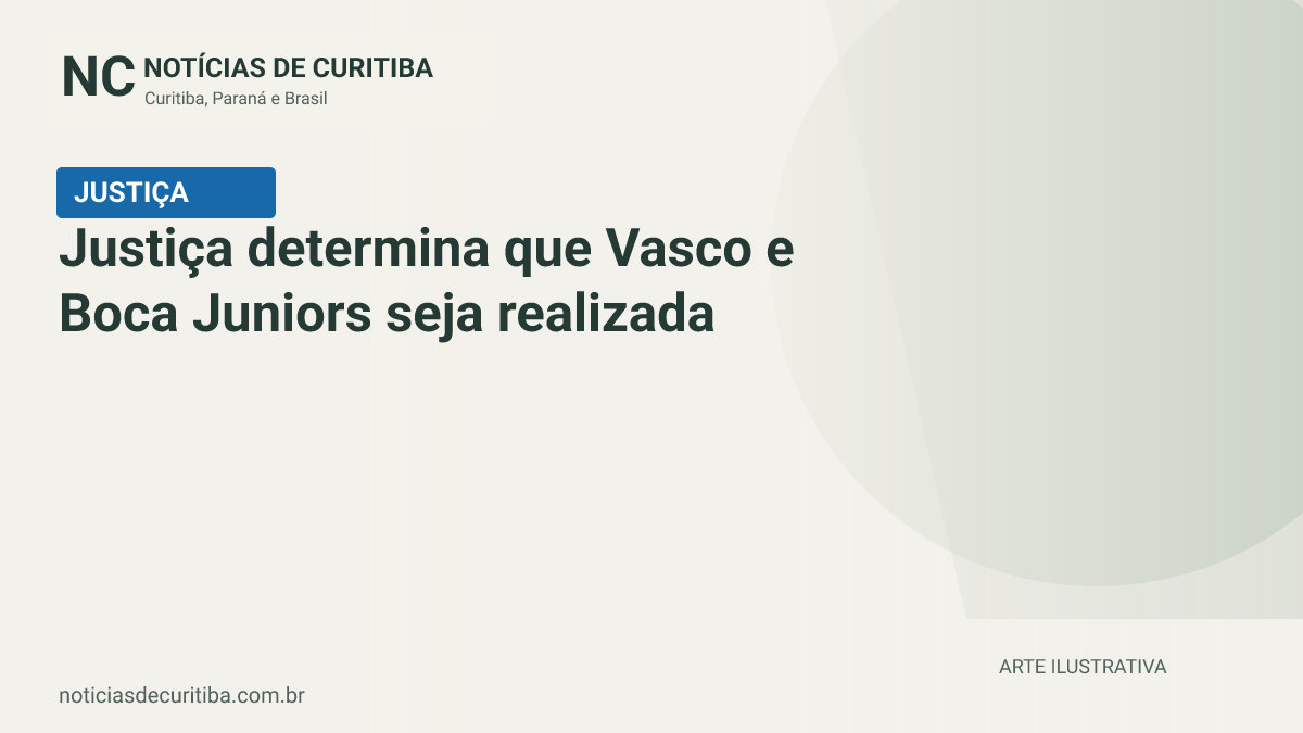 Capa do Notícias de Curitiba para matéria sobre Justiça determina que Vasco e Boca Juniors seja realizada no Maracanã.