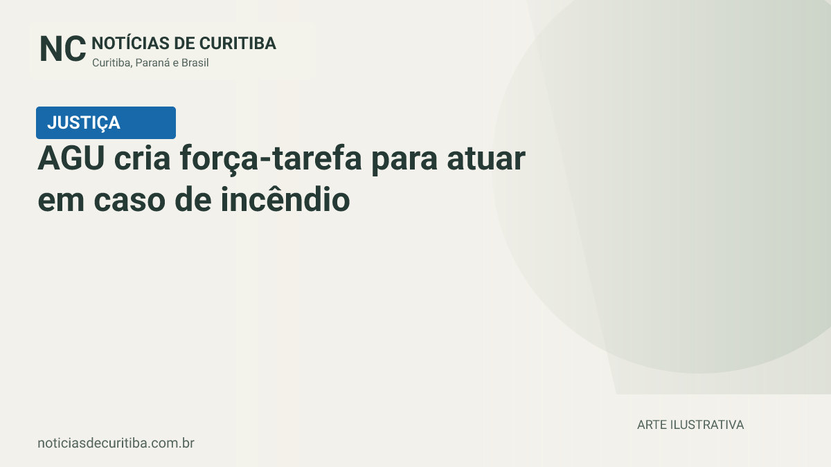 Capa do Notícias de Curitiba para matéria sobre AGU cria força-tarefa para atuar em caso de incêndio na UFPE.