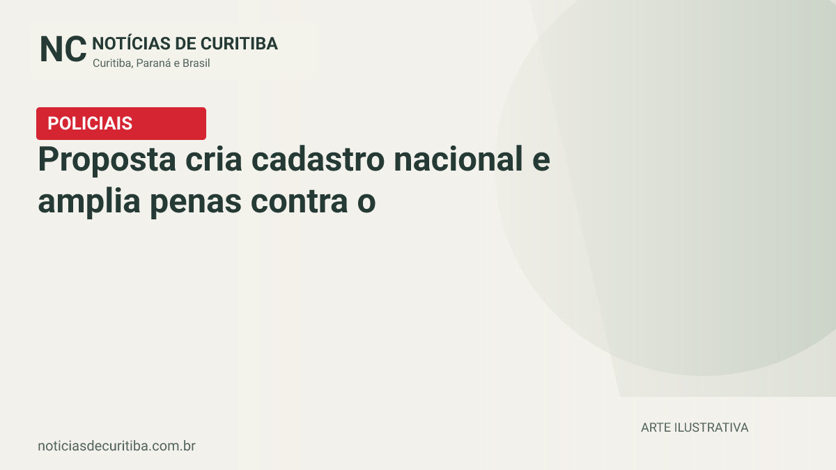Capa do Notícias de Curitiba para matéria sobre Proposta cria cadastro nacional e amplia penas contra o crime organizado.