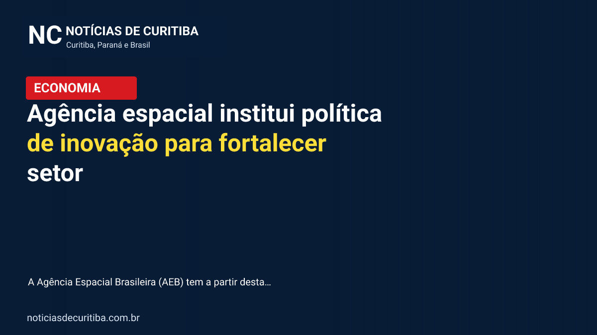 Capa da matéria sobre Agência espacial institui política de inovação para fortalecer setor publicada pelo Notícias de Curitiba