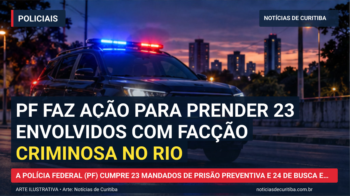 Ilustração do Notícias de Curitiba sobre PF faz ação para prender 23 envolvidos com facção criminosa no Rio.