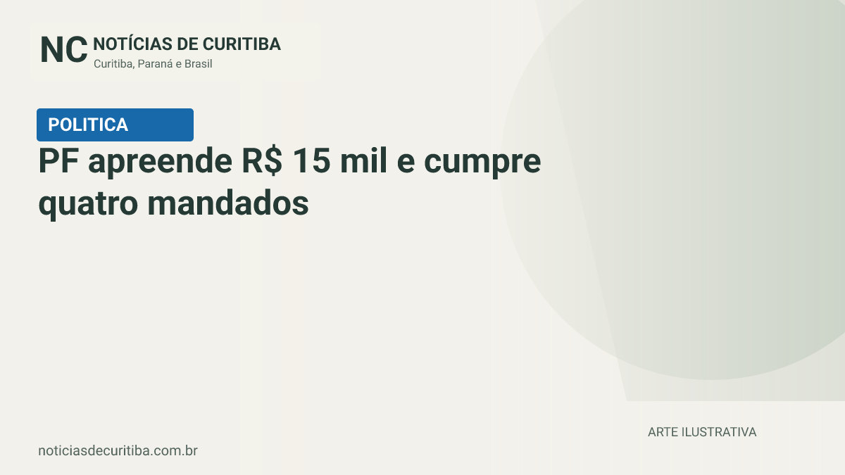 Capa do Notícias de Curitiba para matéria sobre PF apreende R$ 15 mil e cumpre quatro mandados em investigação de compra de votos.