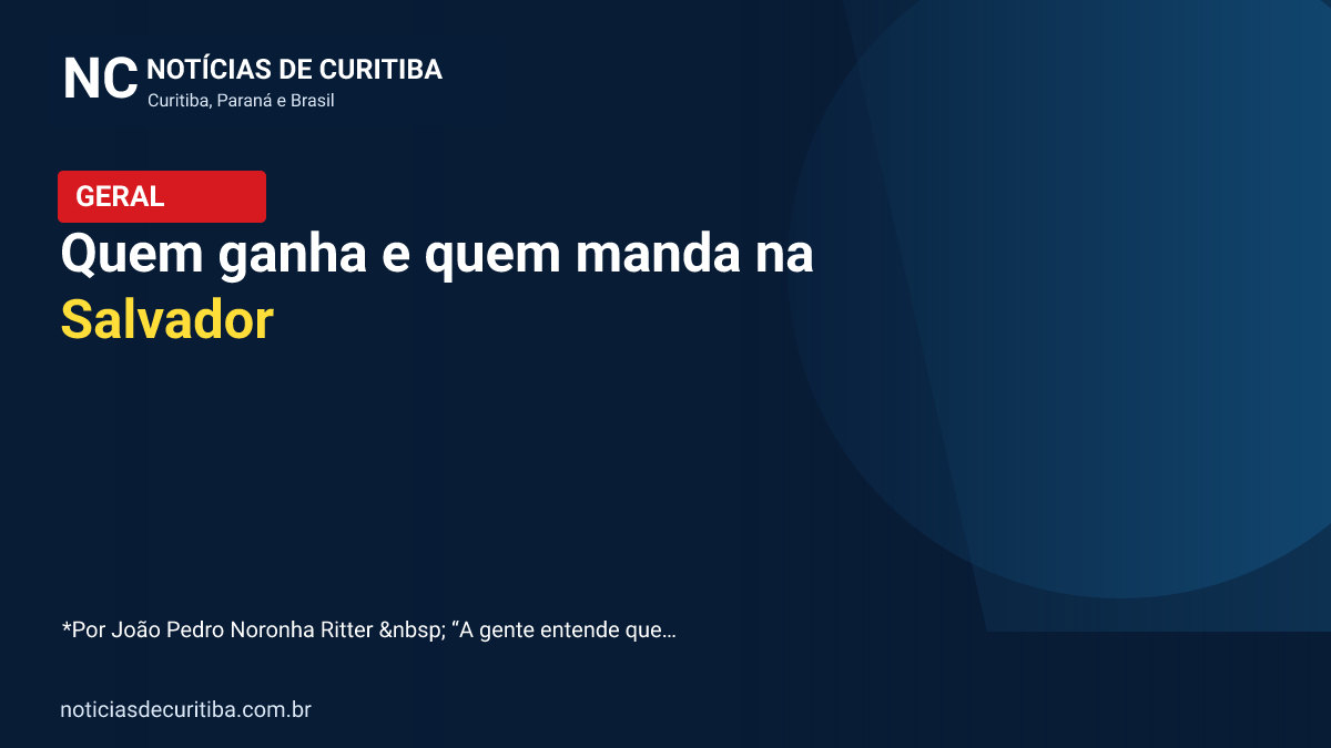 Capa da matéria sobre Quem ganha e quem manda na Salvador publicada pelo Notícias de Curitiba