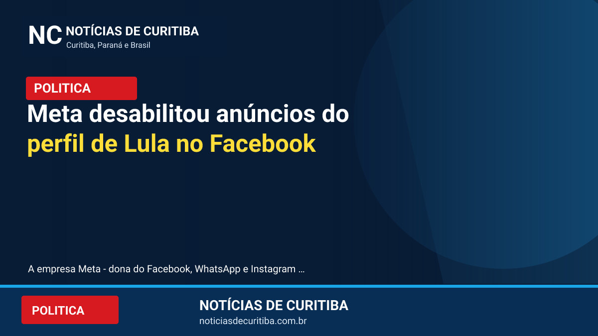 Arte de destaque do Notícias de Curitiba: Meta desabilitou anúncios do perfil de Lula no Facebook