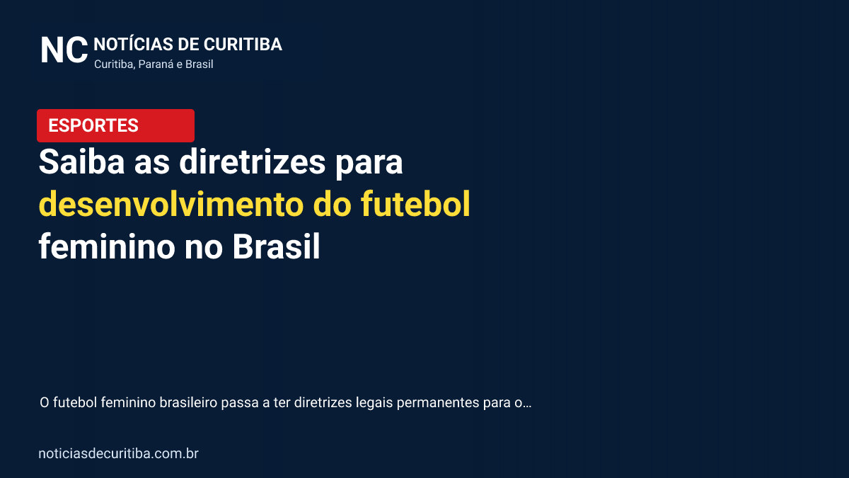 Saiba as diretrizes para desenvolvimento do futebol feminino no Brasil