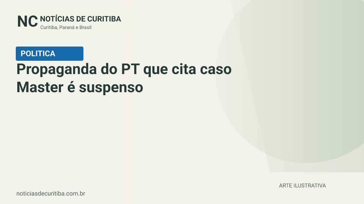 Capa do Notícias de Curitiba para matéria sobre Propaganda do PT que cita caso Master é suspenso por Kassio atende Flávio e.