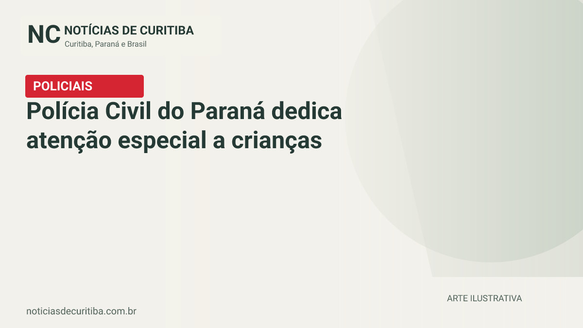 Capa do Notícias de Curitiba para matéria sobre Polícia Civil do Paraná dedica atenção especial a crianças e adolescentes vítimas de crimes.