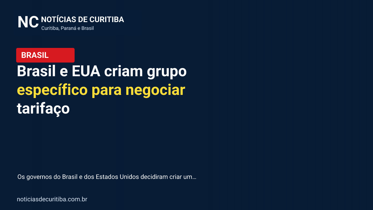Capa da matéria sobre Brasil e EUA criam grupo específico para negociar tarifaço publicada pelo Notícias de Curitiba