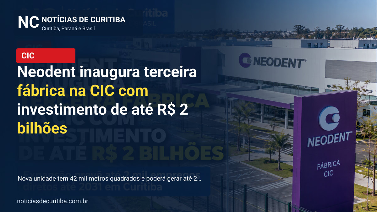 Capa da matéria sobre Neodent inaugura terceira fábrica na CIC com investimento de até R$ 2 bilhões publicada pelo Notícias de Curitiba