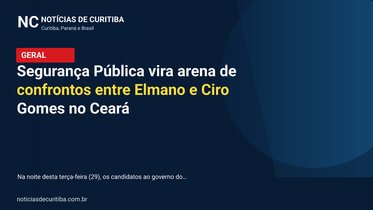 Capa da matéria sobre Segurança Pública vira arena de confrontos entre Elmano e Ciro Gomes no Ceará publicada pelo Notícias de Curitiba