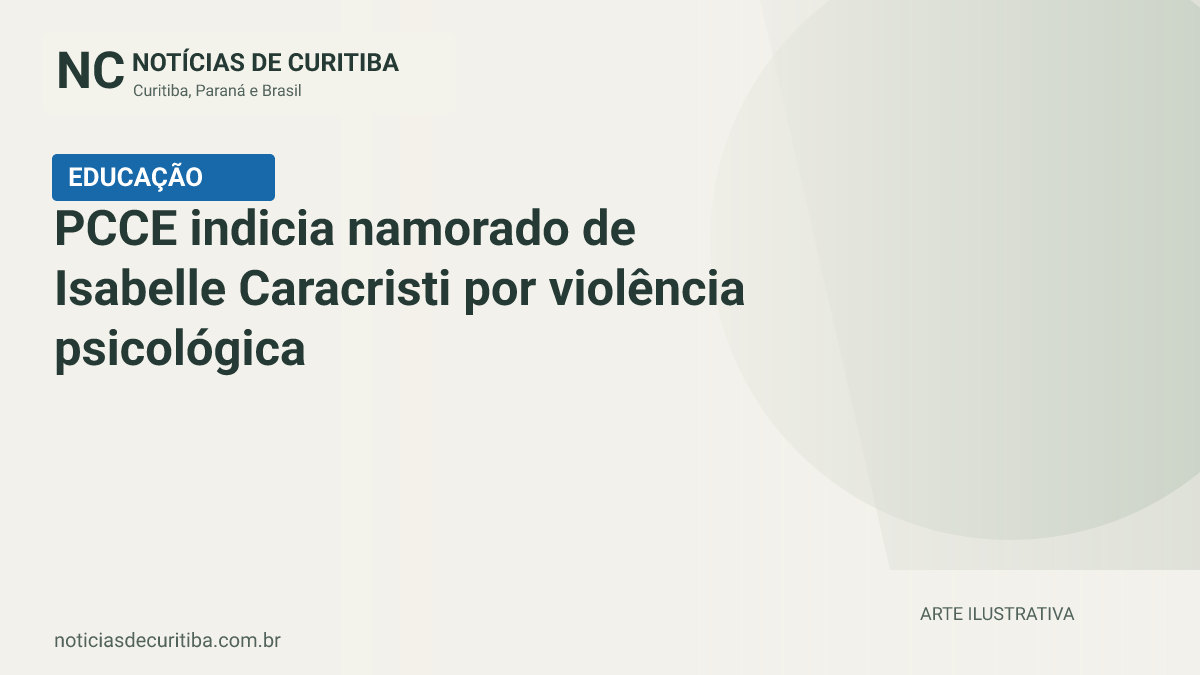 Capa do Notícias de Curitiba para matéria sobre PCCE indicia namorado de Isabelle Caracristi por violência psicológica.