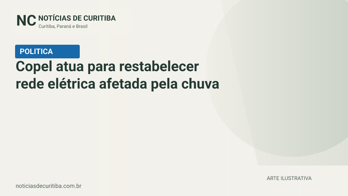 Capa do Notícias de Curitiba para matéria sobre Copel atua para restabelecer rede elétrica afetada pela chuva no Paraná.