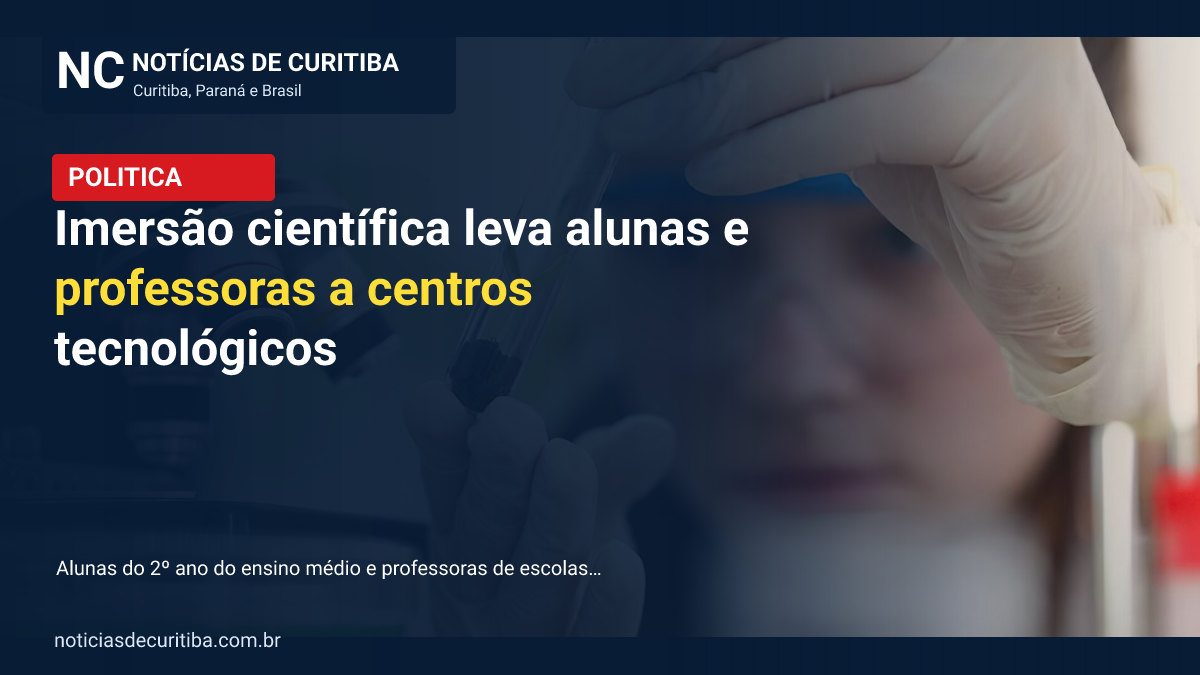 Capa da matéria sobre Imersão científica leva alunas e professoras a centros tecnológicos publicada pelo Notícias de Curitiba