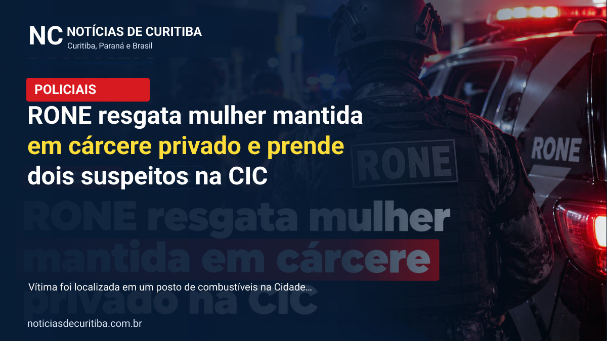 Capa da matéria sobre RONE resgata mulher mantida em cárcere privado e prende dois suspeitos na CIC publicada pelo Notícias de Curitiba