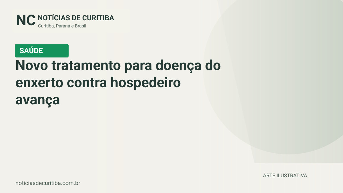 Capa do Notícias de Curitiba para matéria sobre Novo tratamento para doença do enxerto contra hospedeiro avança após aprovação de Anvisa.