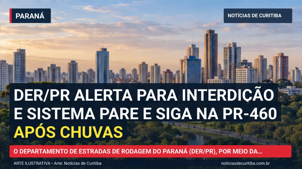 Ilustração do Notícias de Curitiba sobre DER/PR alerta para interdição e sistema pare e siga na PR-460 após chuvas.