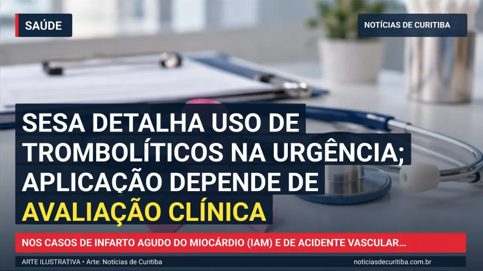 Ilustração do Notícias de Curitiba sobre Sesa detalha uso de trombolíticos na urgência; aplicação depende de avaliação clínica.